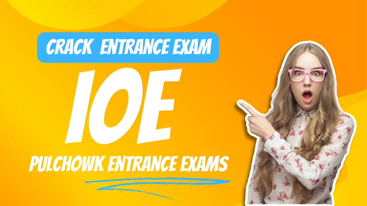 How can I crack the IOE Pulchowk entrance examination?
